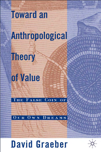 Book cover of Toward An Anthropological Theory of Value by David Graeber Book cover of Toward An Anthropological Theory of Value by David Graeber